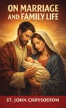 On Marriage and Family Life - St John Chrysostom - 9789378646935