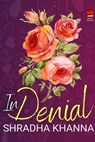 In Denial - Shradha Khanna - 9789390909063