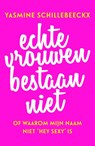 Echte vrouwen bestaan niet - Yasmine Schillebeeckx - 9789400507241