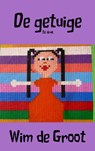 De getuige - Wim de Groot - 9789402122534