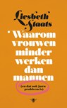 Waarom vrouwen minder werken dan mannen - Liesbeth Staats - 9789403153216
