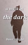 A walk in the dark - Dave Wright - 9789403656922