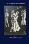 The Shanghai Ghost Murders - Mariska Stevens - 9789403851860