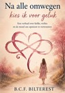 Na alle omwegen kies ik voor geluk - B.C.F. Bilterest - 9789403912875