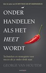 Onderhandelen als het heet wordt - George van Houtem - 9789461260802