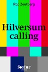 Hilversum calling - Rop Zoutberg - 9789462251885