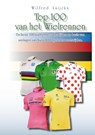 Top 100 van het wielrennen - Wilfred Luijckx - 9789462541887