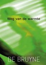 Weg van de warmte - Paul De Bruyne - 9789462668041