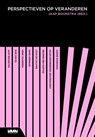 Perspectieven op veranderen - Jaap Boonstra ; Kilian Bennebroek Gravenhorst ; Léon de Caluwé ; Rob van Es ; Deanne den Hartog ; Hans Vermaak ; Henk Volberda ; André Wierdsma - 9789462762503