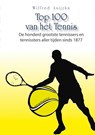 Top 100 van het tennis - Wilfred Luijckx - 9789463429443