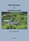 Dieren beelden in openbare ruimte - Ante Tanta - 9789464430240