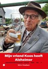 Mijn vriend Koos heeft Alzheimer - Wim Hoeben - 9789464893502