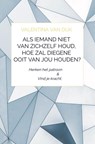Als iemand niet van zichzelf houd, hoe zal diegene ooit van jou houden? - Valentina Van Dijk - 9789465127286