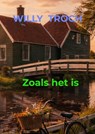 Zoals het is - Willy Troch - 9789465384702