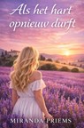 Als het hart opnieuw durft - Miranda Priems - 9789465389943