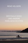 Der faule Dodo und andere Inselgeschichten - René Helgers - 9789465464053