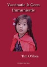 Vaccinatie is geen immunisatie - Tim O Shea - 9789490352301