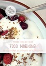 Food morning ! - Monique van der Vloed - 9789492475527