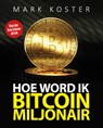 Hoe word ik bitcoin-miljonair? - Mark Koster - 9789492867032