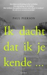 Ik dacht dat ik je kende... - Paul Pierson - 9789493023031