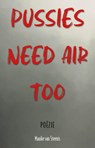 Pussies need air too - Maaike van Steenis - 9789493366718