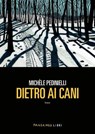 Dietro ai cani - Pedinielli Michèle - 9791256361779