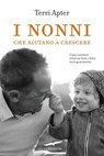 I nonni che aiutano a crescere - Terri Apter - 9791259924063