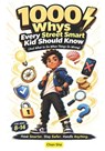 1000 Whys Every Street Smart Kid Should Know (And What to Do When Things Go Wrong) - Chan She - 9798195354039