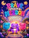 The Brave Little Needoh: For every child who has ever felt too small, too quiet, or too different you are not too little. You are exactly enough. - James Crayon - 9798195520076