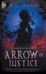 Arrow of Justice - WARD,  A C - 9798201191030