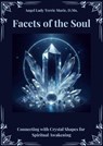 Facets of the Soul: Connecting with Crystal Shapes for Spiritual Awakening - Angel Lady Terrie Marie - 9798215148846