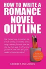 How To Write A Romance Novel Outline - Vicky Jones ; Claire Hackney - 9798215670705