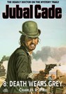 Death Wears Grey (A Jubal Cade Western #8) - Charles R. Pike - 9798215688748