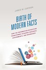 Birth of Modern Facts - James W. Cortada - 9798216449218