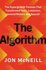 The Algorithm: The Hypergrowth Formula That Transformed Tesla, Lululemon, General Motors, and Spacex - Jon McNeill - 9798217177530