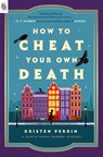 How to Cheat Your Own Death - Kristen Perrin - 9798217181469