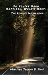 So You've Been Baptized, What's Next: The Road to Discipleship - Minister Jeremy B. Sims - 9798223592082