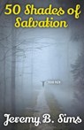 50 Shades of Salvation - SIMS,  Jeremy B. - 9798224334353