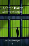 Achter Baren: Alles Voor Familie - Jens Van Wolput - 9798224673780
