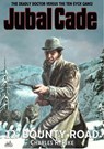 Bounty Road (A Jubal Cade Western #12) - Charles R. Pike - 9798224897834