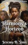 Harmony"s Horizon - Jeremy B. Sims - 9798224996025