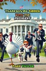 Thanksgiving Dinner With the President - Mark Taylor - 9798227276902
