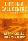 Life in a Call Centre - Gray Nicholls ; Brian Von Blimp - 9798231480715
