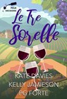 Le Tre Sorelle: A Pour Decisions Collection - Kate Davies ; Kelly Jamieson ; PG Forte - 9798232083588