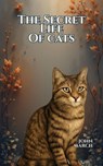 The Secret Life of Cats - John March - 9798232443030