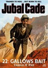 Gallows Bait (A Jubal Cade Western #22) - Charles R. Pike - 9798232600112