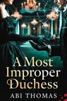 A Most Improper Duchess - Abi Thomas - 9798233390821