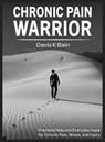 Chronic Pain Warrior - Davis K Bain - 9798233616105