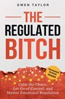 The Regulated Bitch - Gwen Taylor - 9798233704376