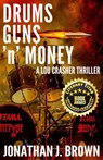 Drums, Guns ’n’ Money: A Lou Crasher Thriller - Jonathan J. Brown - 9798233758126